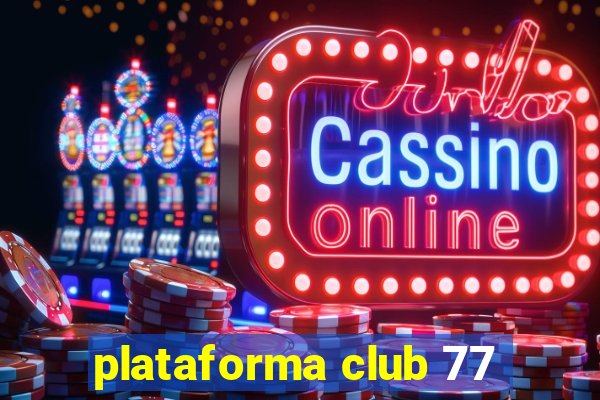 plataforma club 77